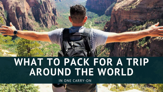 What to Pack for a Trip Around the World in One Carry-On